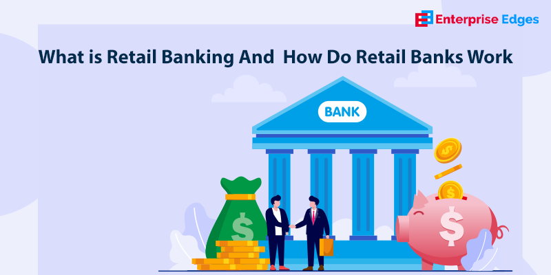 What is Retail Banking and What are the Functions of Retail Banking?