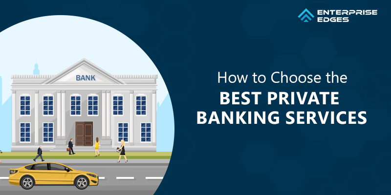 How to Choose the Best Private Banking Services