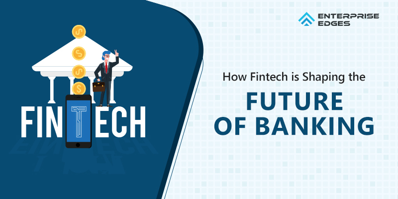 Future of Fintech In Shaping Banking and Financial Services