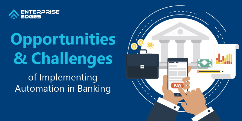 Opportunities & Challenges of Implementing Automation in Banking