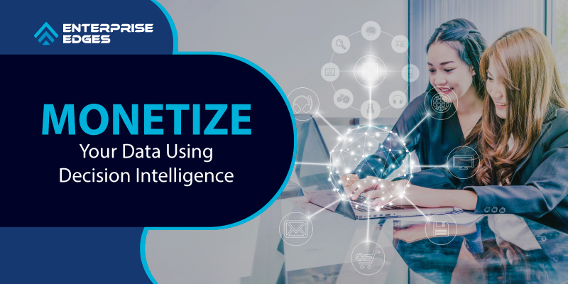 Monetize Your Data Using Decision Intelligence