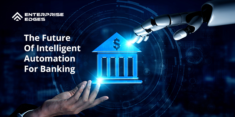 The future of Intelligent Automation for banking