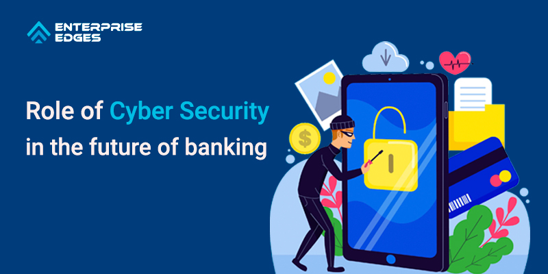 Role of Cyber Security in the Future of Banking